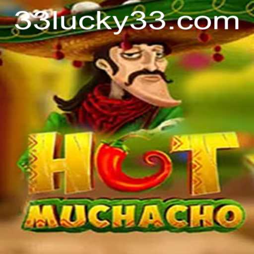 HotMuchacho: Unveiling the Thrills of Lucky 33